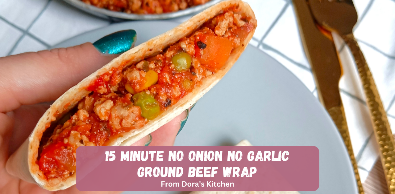 15 Minute Ground Beef Wraps No Onion No Garlic - From Dora's Kitchen